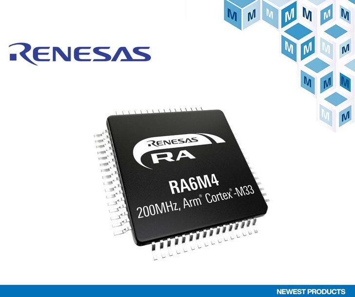 RA6M4-MCUs von Renesas jetzt bei Mouser – mehr Sicherheit für IoT- und Industrie-Anwendungen